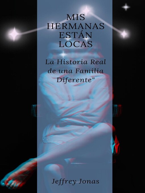 Title details for Mis Hermanas Están Locas  La Historia Real de una Familia Diferente by Jeffrey Jonas - Available